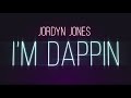 JORDYN JONES | I'm Dappin (Lyric Video) 