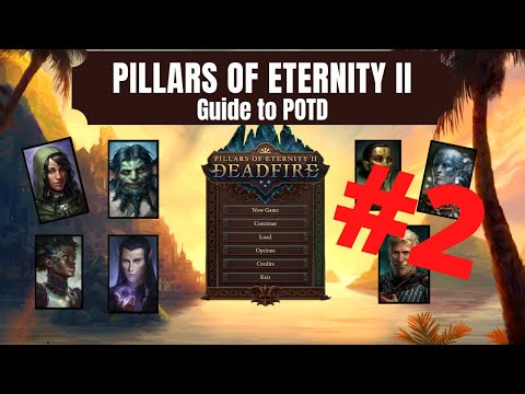 #02 Pillars of Eternity II - Beginners guide to POTD