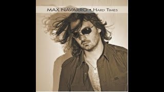 MAX NAVARRO - HARD TIMES (FULL ALBUM) 2012