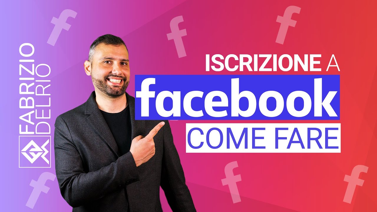 Iscrizione a Facebook: come fare un nuovo account