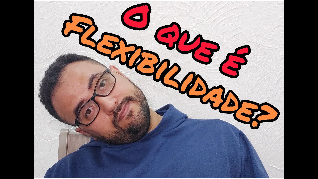 O que é flexibilidade