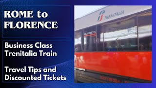 ITALY - Rome To Florence Trenitalia Train – Business Class, Discounted Tickets and Travel Tips