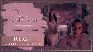 She&#39;s All I Want - Eoghan Colgan (Lyrics) | Francis + Mary (Frary) REIGN
