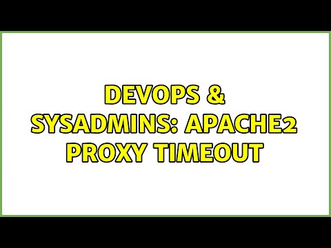 Devops Sysadmins Apache2 Proxy Timeout 9 Solutions