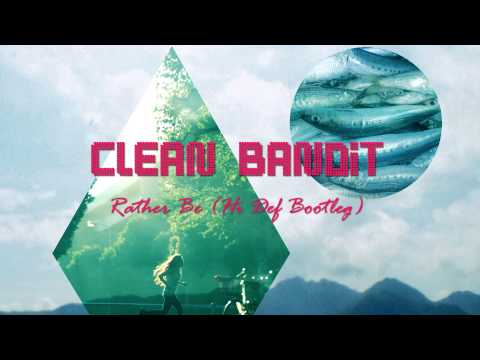 Clean Bandit - Rather Be (Hi Def Bootleg)