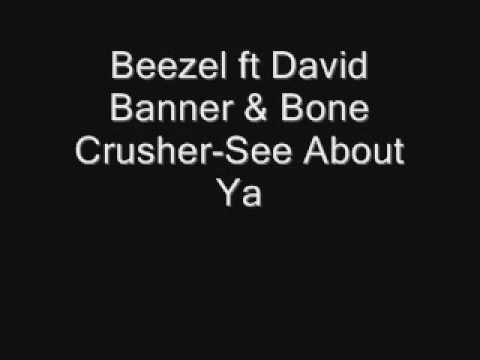 Beezel ft David Banner & Bone Crusher-See About Ya