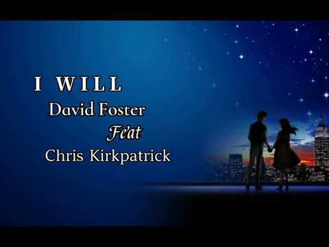 I Will - David Foster feat Chris Kirkpatrick (Lyrics)