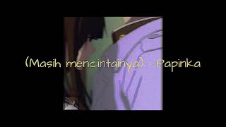 Download lagu Masih Mencintainya • [Papinka]• (Tiktok reverb) mp3