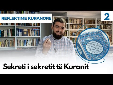 ▪︎Sekreti i sekretit të Kuranit | Reflektime Kuranore 2  |  Ardian Elezi