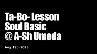 Ta-Bo- Lesson Soul Basic @ A-Sh Umeda / Aug 19th 2