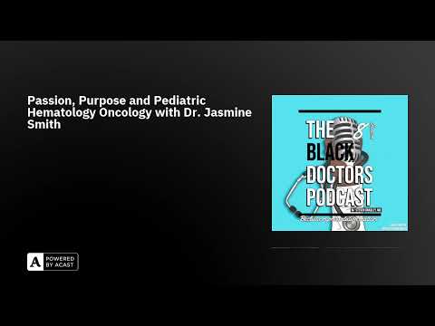 Passion, Purpose and Pediatric Hematology Oncology with Dr. Jasmine Smith