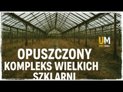 OPUSZCZONY KOMPLEKS WIELKICH SZKLARNI