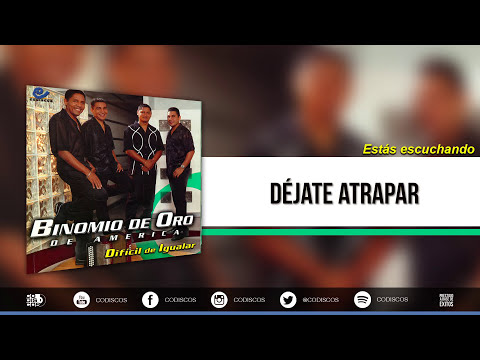 Déjate Atrapar, Binomio De Oro De América - Audio