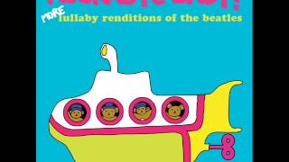 Hello, Goodbye - Lullaby Renditions of The Beatles - Rockabye Baby!