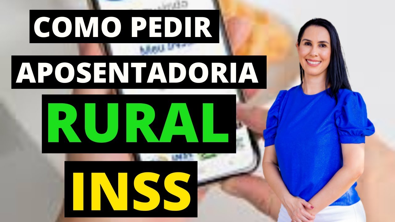 Como fazer o pedido da Aposentadoria Rural no INSS