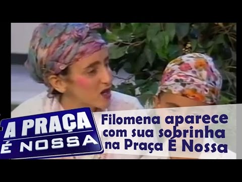 A Praça é Nossa -   Filomena aparece com sua sobrinha na Praça