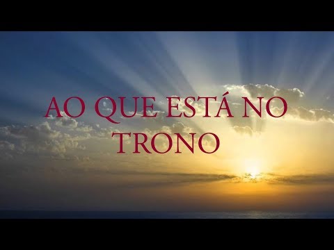 AO QUE ESTÁ NO TRONO - Arranjo Cleiderson Rangel