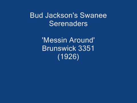 Bud  Jackson's Swanee Serenaders - Messin' Around