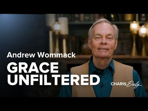 Grace Unfiltered - Andrew Wommack - Charis Daily - Season 8 Ep. 3