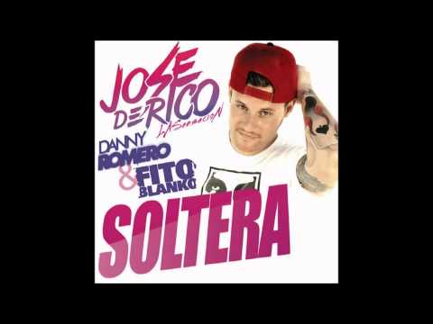 Jose De Rico Ft. Danny Romero & Fito Blanko - SOLTERA
