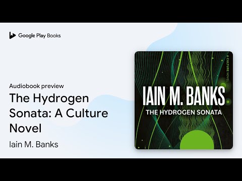 The Hydrogen Sonata: A Culture Novel by Iain M. Banks · Audiobook preview