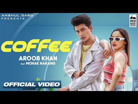 COFFEE - Aroob Khan | Mohak Narang | Rajat Nagpal | Kaptaan | Anshul Garg
