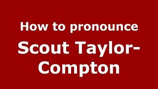 How to pronounce Scout Taylor-Compton
