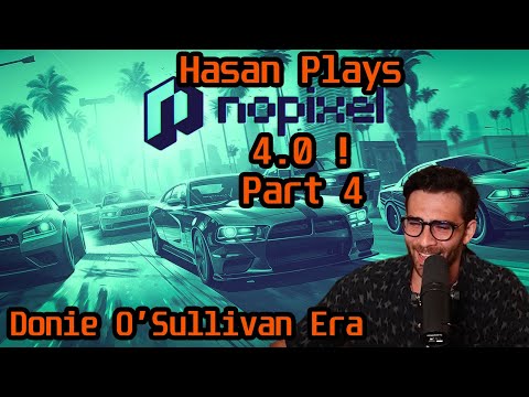 Hasan Triumphantly Returns To NoPixel Part 4 ! | HasanAbi Gaming NoPixel 4.0 Donnie O Sullivan RP