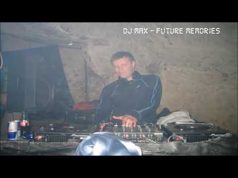 Dj Max -  Future Memories Dj Set