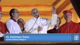 Papież Franciszek. Ks. Sowa: "Nowy papież z Nowego Świata!"