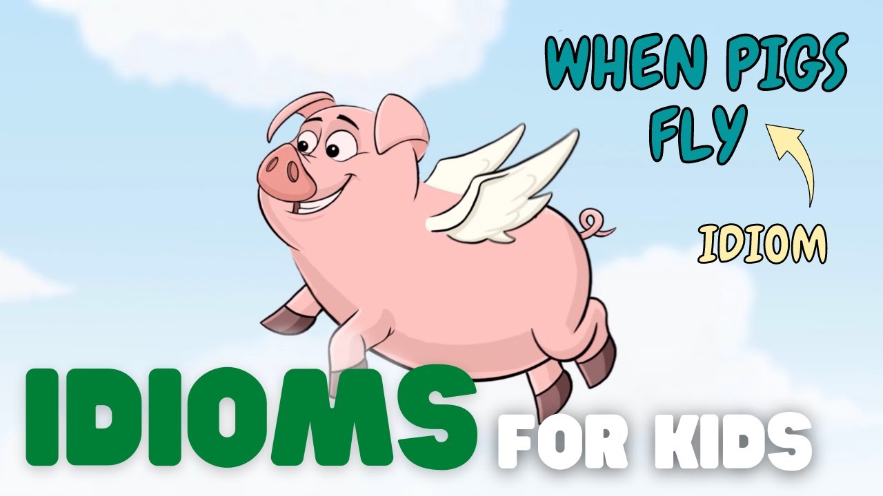 Idioms for Kids | What Is an Idiom, and What Do They Mean
