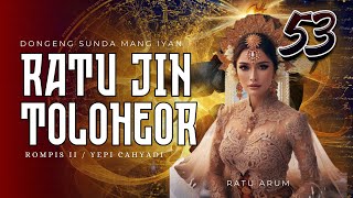 Download lagu RATU JIN TOLOHEOR #53 | DONGENG MANG IYAN mp3