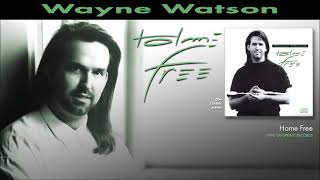 Wayne Watson - Home Free