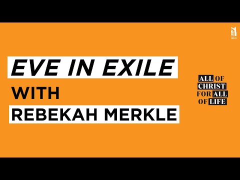 Ep 26: Eve in Exile / Rebekah Merkle