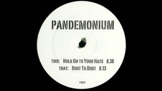Pandemonium - Hold On To Your Hats