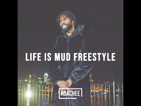 ROACHEE - LIFE IS MUD FREESTYLE