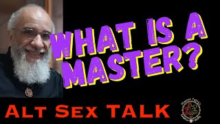 WHAT IS A MASTER  OR MISTRESS  by  ALT SEX TALK