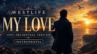 Download lagu Westlife - My Love (Instrumental Cover) | Emotional Orchestra Version 🎻 mp3
