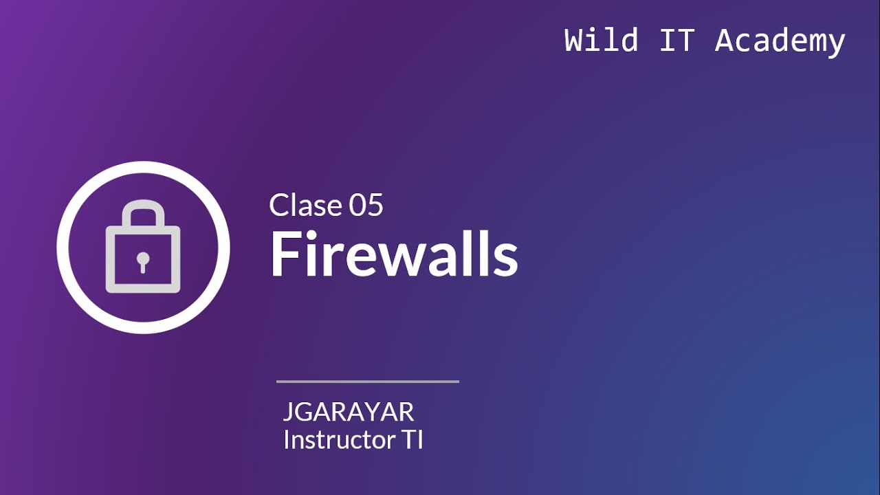 Firewalls | Ciberseguridad Aplicada | Wild IT Academy