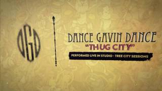 Dance Gavin Dance - Thug City (Tree City Sessions)
