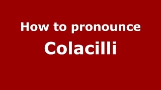 How to pronounce Colacilli