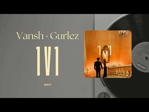 1 v 1 (Official Audio) feat. Gurlez Akhtar - VANSH | SHEVV | NEW PUNJABI SONG 2024