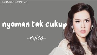 Download lagu Nyaman tak cukup - Raisa ( lirik lagu ) mp3