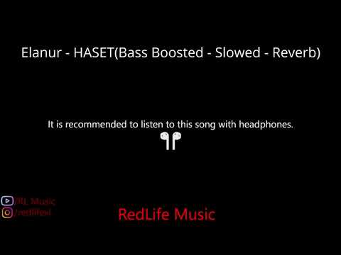 Elanur - HASET(Bass Boosted - Slowed - Reverb)