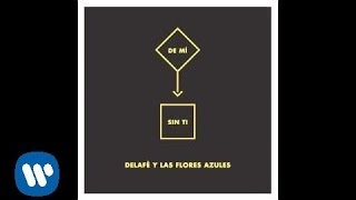 Delafé y las Flores Azules - De mí sin ti (Audio)