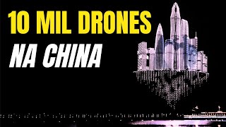 Exibição de 10 Mil Drones na China - Novo Recorde Mundial