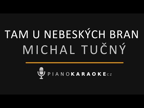 Michal Tučný  - Tam u nebeských bran | Piano Karaoke Instrumental