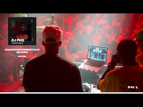 AMAPIANO ESSENTIALS (DJ MIX) BY DJ PHIL