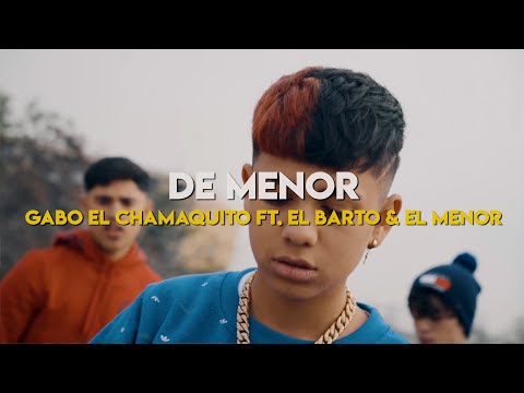 Gabo El Chamaquito Feat. El Menor & El Barto - DE MENOR  [Video Official] PROD. DAKOS