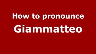 How to pronounce Giammatteo